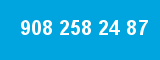 908 258 24 87